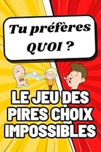 Tu préfères quoi ? Le jeu des choix impossibles